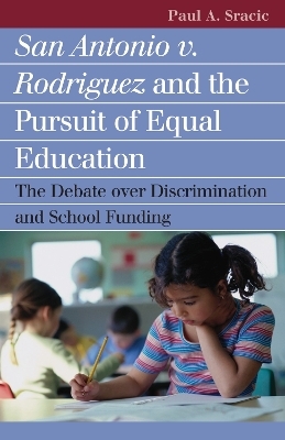 San Antonio v. Rodriguez and the Pursuit of Equal Education - Paul A Sracic