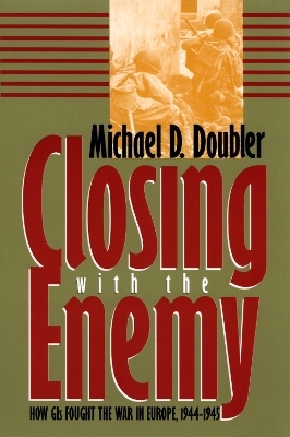Closing with the Enemy - Michael D. Doubler