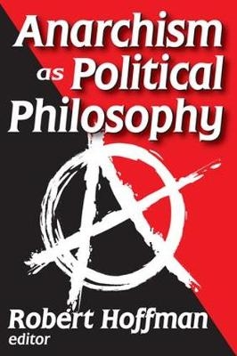 Anarchism as Political Philosophy -  Robert Hoffman