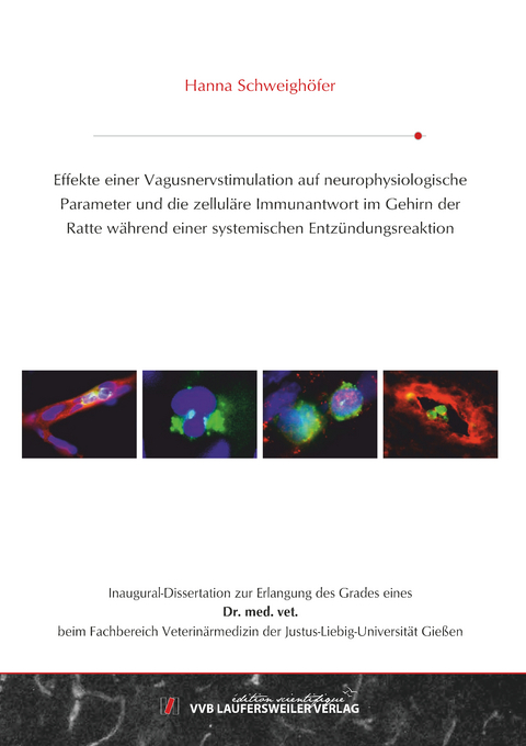 Effekte einer Vagusnervstimulation auf neurophysiologische Parameter und die zelluläre Immunantwort im Gehirn der Ratte während einer systemischen Entzündungsreaktion - Hanna Schweighöfer