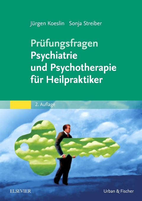 Prüfungsfragen Psychiatrie und Psychotherapie für Heilpraktiker - Jürgen Koeslin, Sonja Streiber