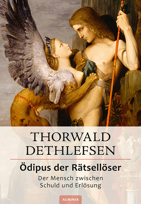 Ödipus der Rätsellöser - Der Mensch zwischen Schuld und Erlösung - Thorwald Dethlefsen