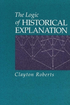 The Logic of Historical Explanation - Clayton Roberts