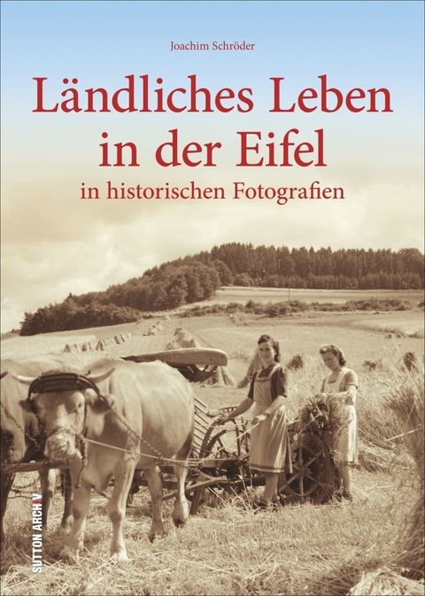 Ländliches Leben in der Eifel - Joachim Schröder