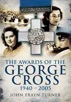 Awards of the George Cross - John Frayn Turner