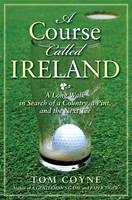 A Course Called Ireland - Tom Coyne