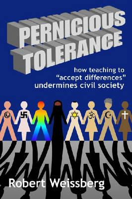 Pernicious Tolerance -  Robert Weissberg