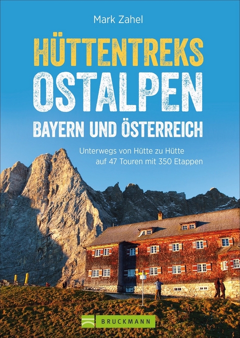Hüttentreks Ostalpen – Bayern und Österreich - Mark Zahel