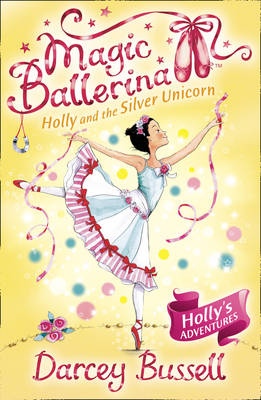 Holly and the Silver Unicorn - Darcey Bussell