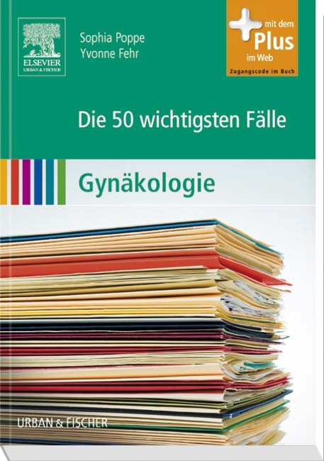 Die 50 wichtigsten Fälle Gynäkologie - Sophia Poppe, Yvonne Fehr