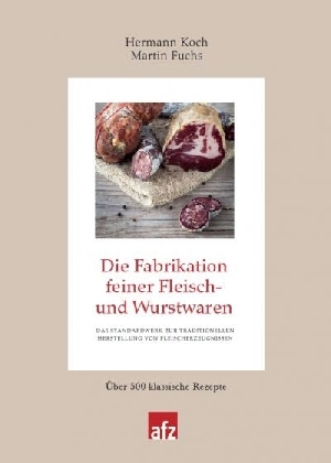 Die Fabrikation feiner Fleisch- und Wurstwaren - Hermann Koch, Martin Fuchs