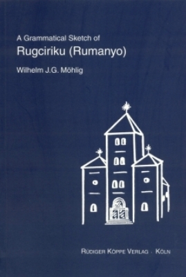 A Grammatical Sketch of Rugciriku (Rumanyo) - Wilhelm J.G. Möhlig