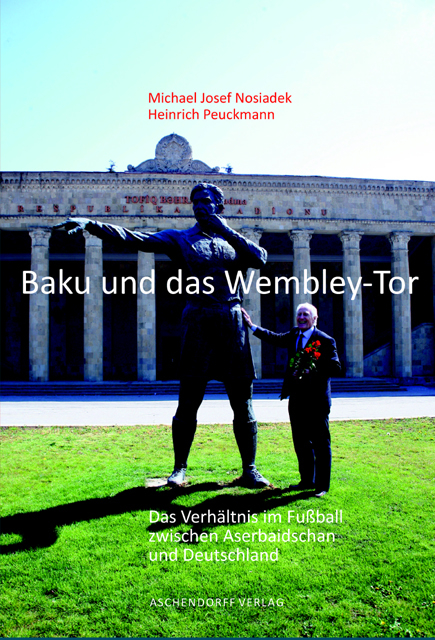 Baku und das Wembley Tor - Michael Josef Nosiadek, Heinrich Peuckmann
