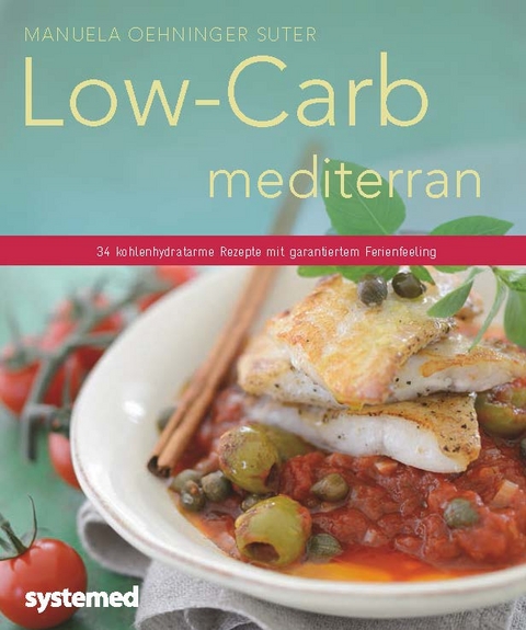 Low-Carb mediterran - Manuela Oehninger Suter