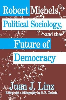 Robert Michels, Political Sociology and the Future of Democracy - 