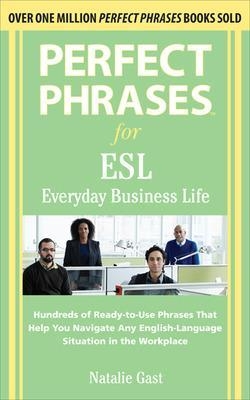 Perfect Phrases ESL Everyday Business - Natalie Gast