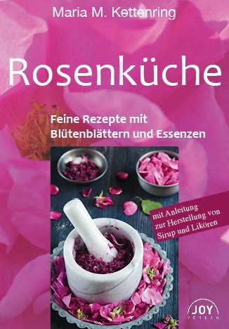 ROSENKÜCHE - Maria M. Kettenring