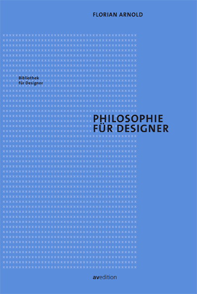 Philosophie für Designer - Florian Arnold