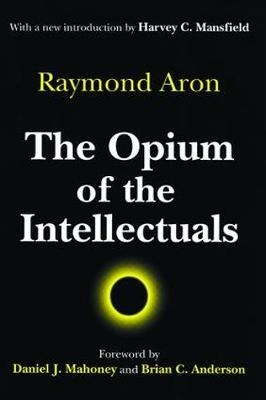 Opium of the Intellectuals -  Raymond Aron