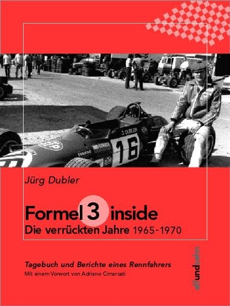 Formel 3, inside. Die verrückten Jahre 1965 - 1970 - Jürg Dubler