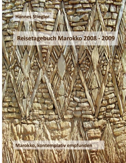 Reisetagebuch Marokko 2008 - 2009 - Hannes Stiegler