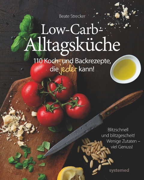 Die Low-Carb-Alltagsküche - Beate Strecker