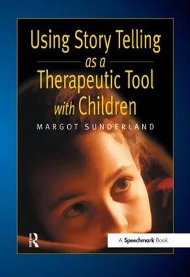 Using Story Telling as a Therapeutic Tool with Children -  Margot Sunderland