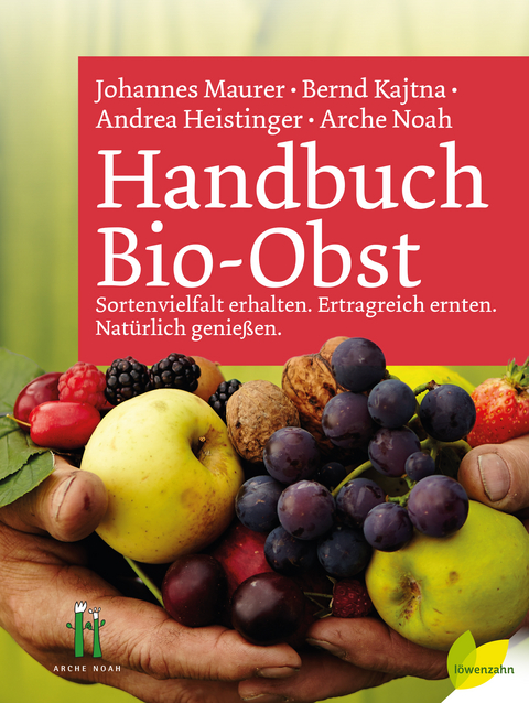 Handbuch Bio-Obst - Johannes Maurer, Bernd Kajtna, Andrea Heistinger,  Arche Noah