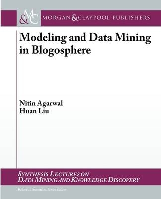 Modeling and Data Mining in Blogosphere - Nitin Agarwal, Huan Liu