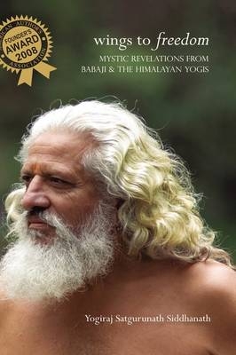 Wings To Freedom - Yogiraj Gurunath Siddhanath