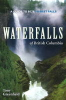 Waterfalls of British Columbia - Tony Greenfield