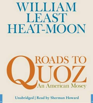 Roads To Quoz - William Least Heat-Moon