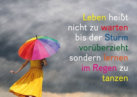 Weisheits-Postkarte 19: Leben heißt nicht zu warten bis der Sturm vorüberzieht, sondern lernen im Regen zu tanzen