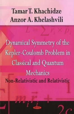 Dynamical Symmetry of the Kepler-Coulomb Problem in Classical & Quantum Mechanics - Tamar T Khachidze, Anzor A Khelashvili