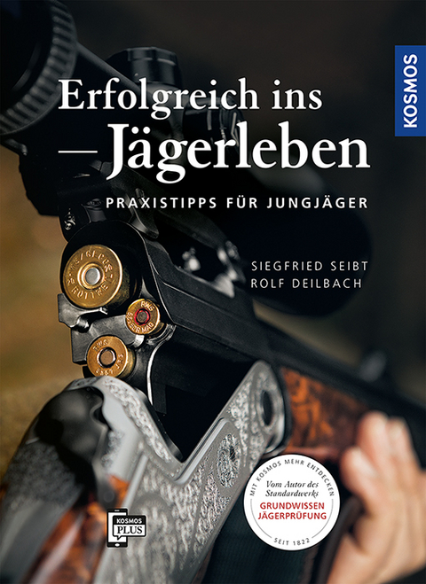 Erfolgreich ins Jägerleben - Siegfried Seibt, Rolf Deilbach