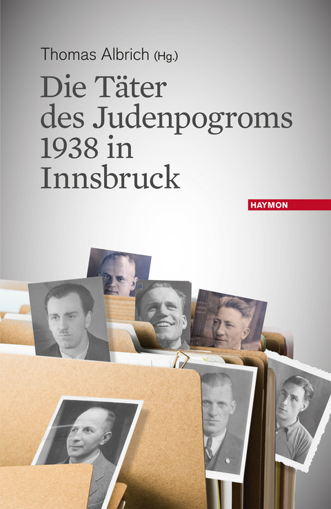 Die Täter des Judenpogroms 1938 in Innsbruck - 