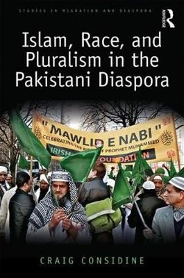 Islam, Race, and Pluralism in the Pakistani Diaspora - USA) Considine Craig (Rice University
