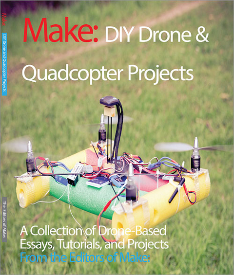 DIY Drone and Quadcopter Projects -  The Editors of Make
