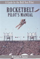 Rocketbelt Pilot's Manual - William P. Suitor