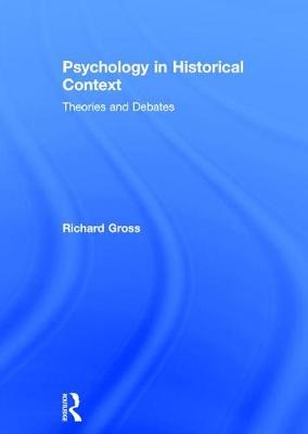 Psychology in Historical Context -  Richard Gross