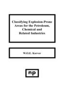 Classifying Explosion Prone Areas for the Petroleum, Chemical and Related Industries - W.O.E. Korver