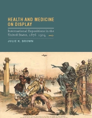 Health and Medicine on Display - Julie K. Brown