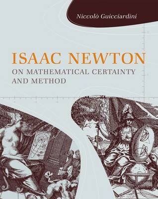 Isaac Newton on Mathematical Certainty and Method - Niccolò Guicciardini