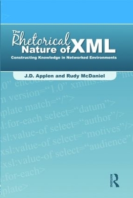 The Rhetorical Nature of XML - J.D. Applen, Rudy McDaniel