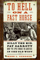 To Hell on a Fast Horse - Mark L. Gardner