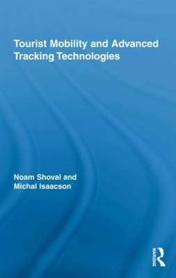Tourist Mobility and Advanced Tracking Technologies - Noam Shoval, Michal Isaacson