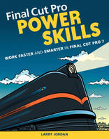 Final Cut Pro Power Skills - Larry Jordan