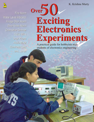 Over 50 Exciting Electronics Experiments - Krishna K. Muthy