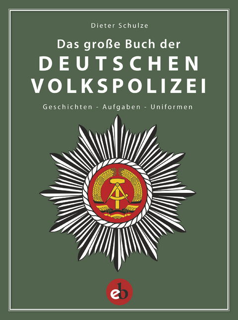 Das große Buch der deutschen Volkspolizei - Dieter Schulze