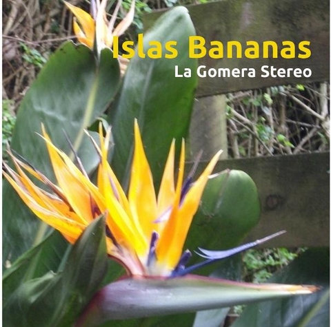 Islas Bananas - La Gomera Stereo - Die Beruhigungspille für Gomera-Liebhaber